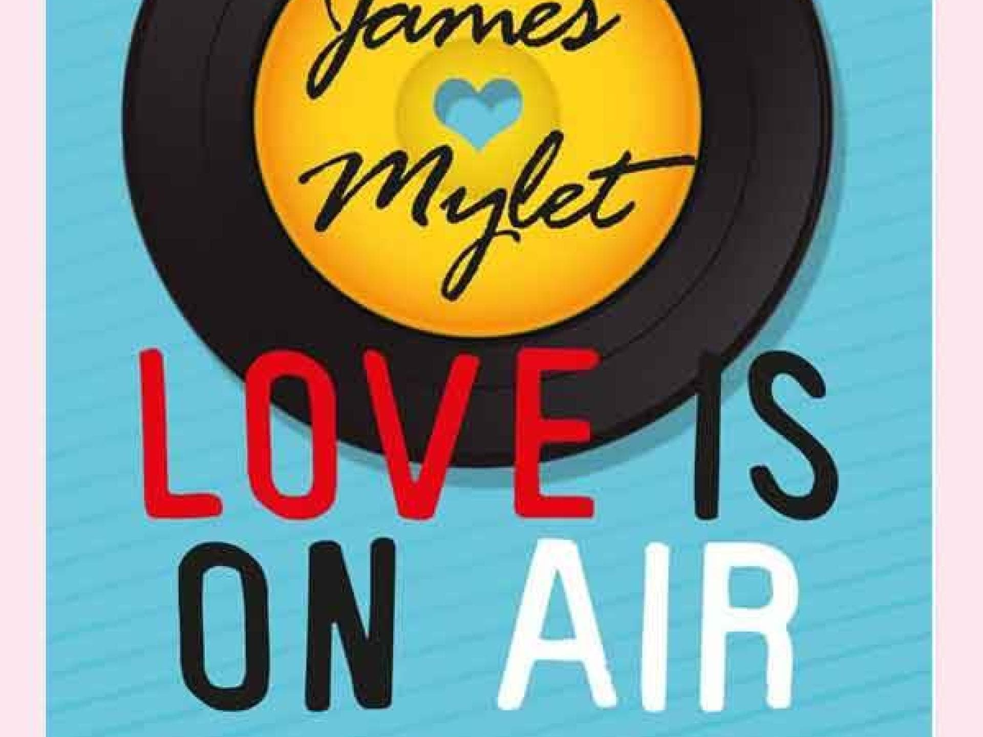 James Mylet: Love is on Air