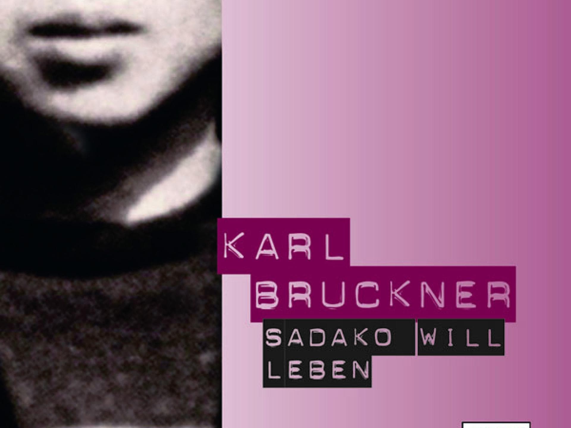 Karl Bruckner: Sadako will leben Karl Bruckner: Sadako will leben