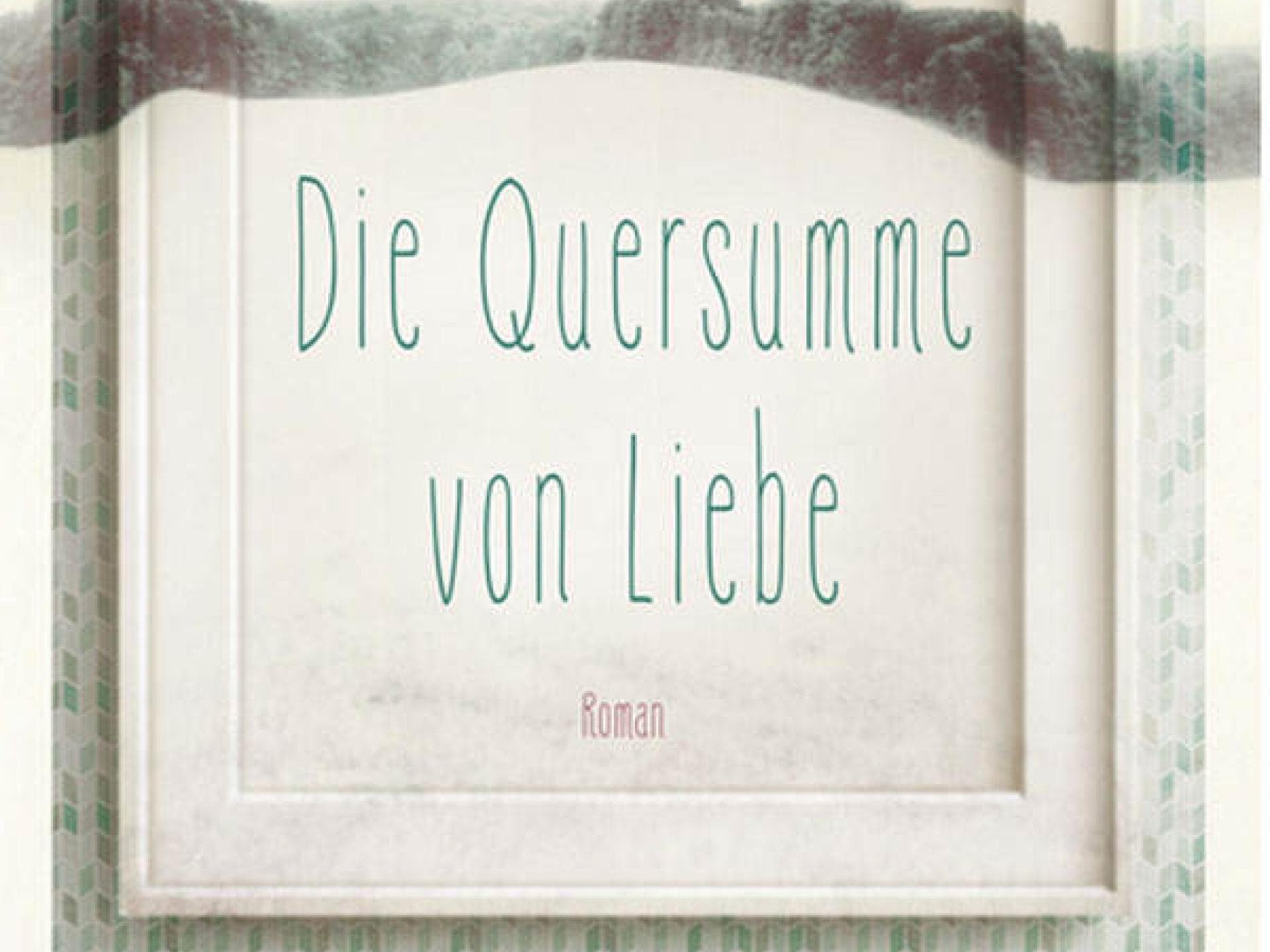 Katrin Zipse: Die Quersumme von Liebe
