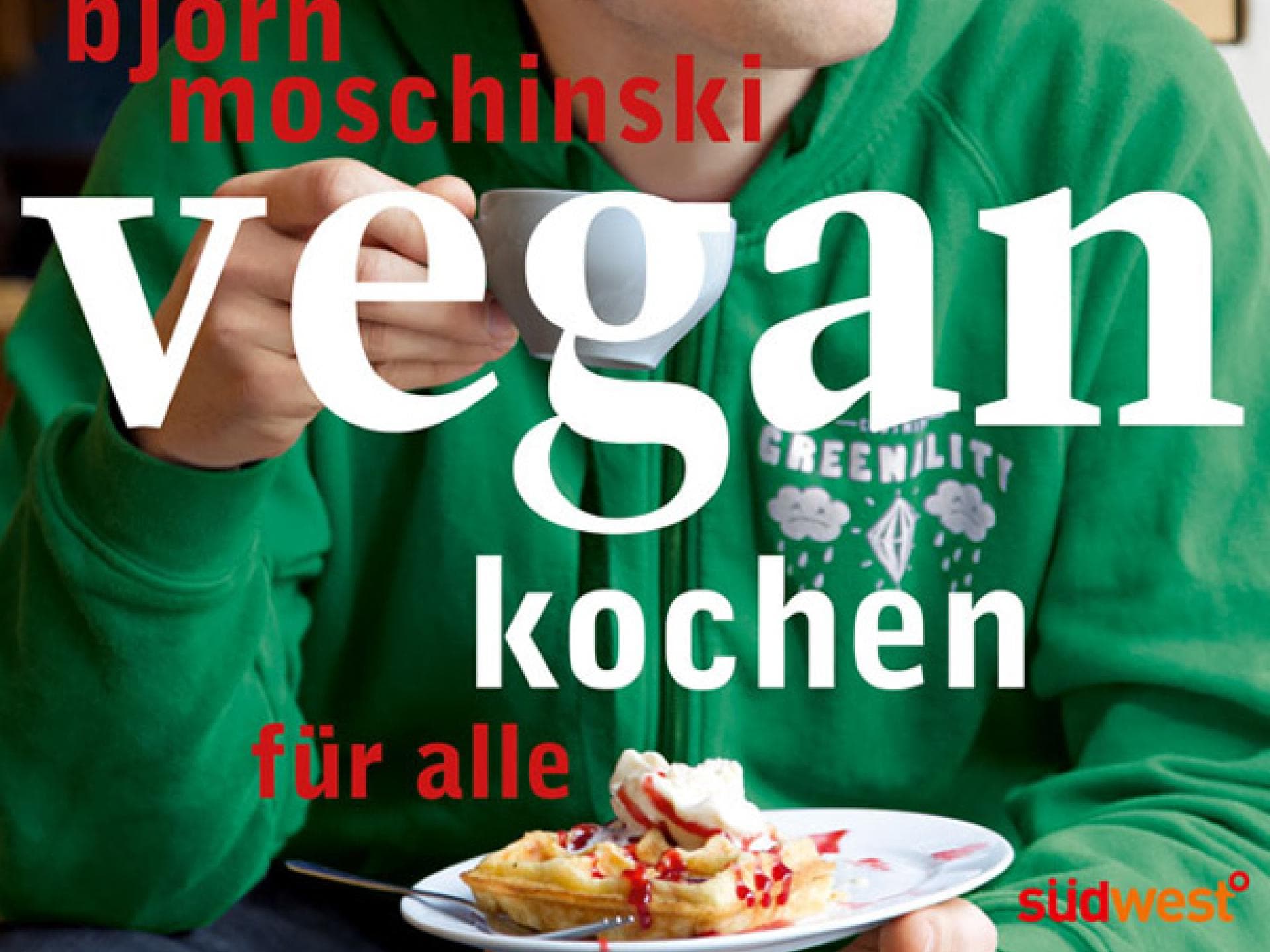 Björn Moschinski Vegan kochen für alle Björn Moschinski Vegan kochen für alle