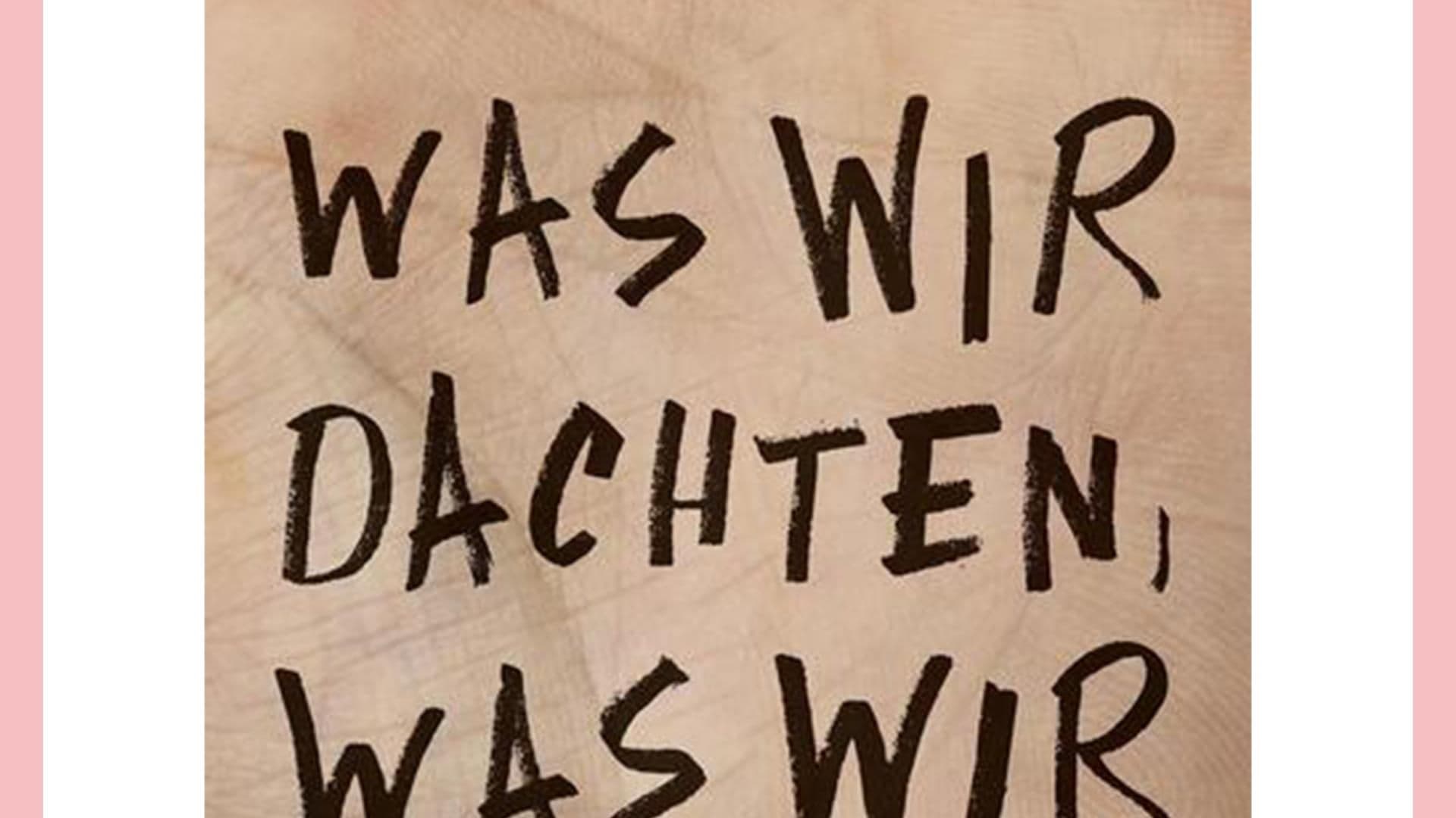 Was wir dachten, was wir taten